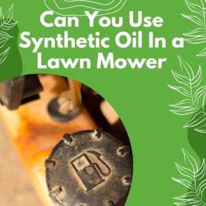 can-you-use-synthetic-oil-in-a-lawn-mower